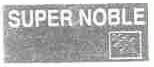 商标名称SUPER NOBLE商标注册号 1530001、商标申请人蚌埠福康电池有限公司的商标详情 - 标库网商标查询