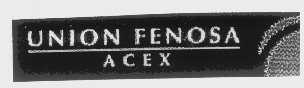 商标名称UNION FENOSA ACEX商标注册号 1274978、商标申请人芬诺萨联合电子有限公司的商标详情 - 标库网商标查询
