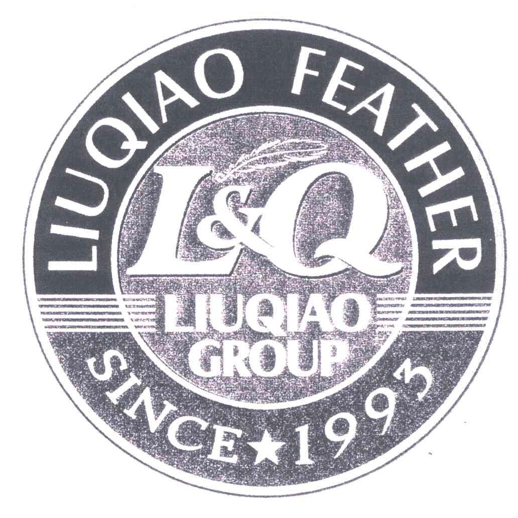 商标名称LIUQIAO FEATHER；LIUQIAO GROUP；SINCE 1993；L & Q商标注册号 5304823、商标申请人柳桥集团有限公司的商标详情 - 标库网商标查询