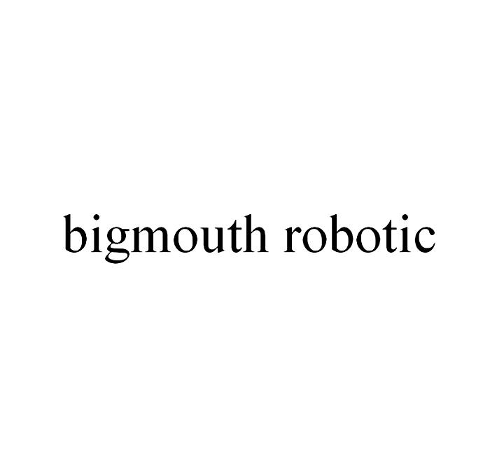 商标名称BIGMOUTH ROBOTIC商标注册号 18244073、商标申请人宁波大嘴机器人科技有限公司的商标详情 - 标库网商标查询