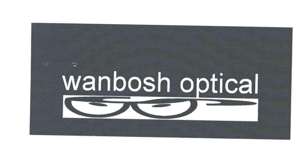 商标名称WANBOSH OPTICAL商标注册号 5907492、商标申请人诸城万博士新视觉眼镜商行的商标详情 - 标库网商标查询
