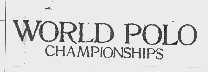 商标名称WORLD POLO CHAMPIONSHIPS商标注册号 1003127、商标申请人世界马球有限公司的商标详情 - 标库网商标查询