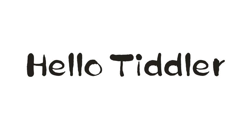 HELLO TIDDLER