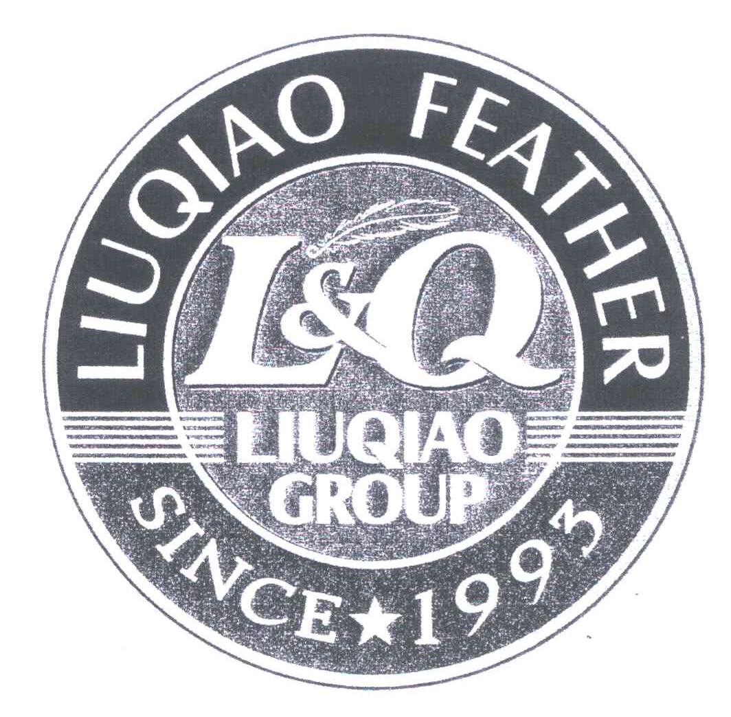 商标名称LIUQIAO FEATHER；LIUQIAO GROUP；SINCE 1993；L & Q商标注册号 5304810、商标申请人柳桥集团有限公司的商标详情 - 标库网商标查询