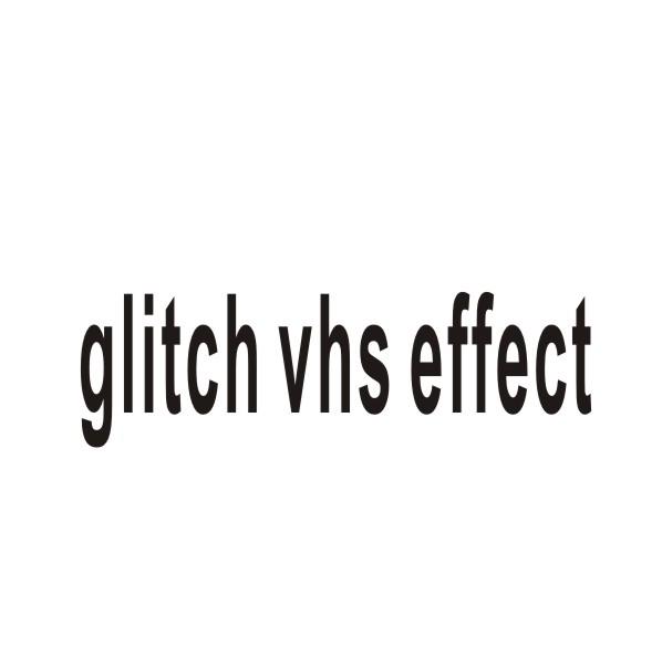 转让商标-GLITCH VHS EFFECT