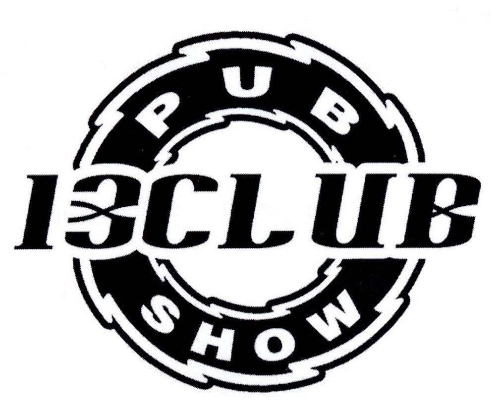 商标文字13club pub show商标注册号 28687500,商标申请人北京十三