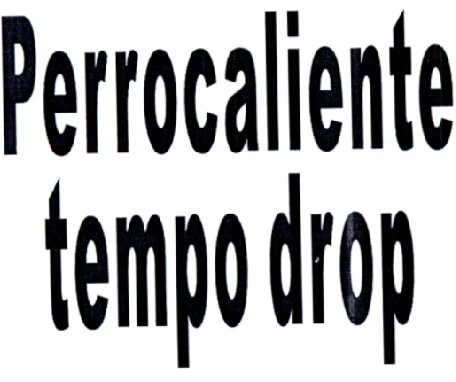 转让商标-PERROCALIENTE TEMPO DROP