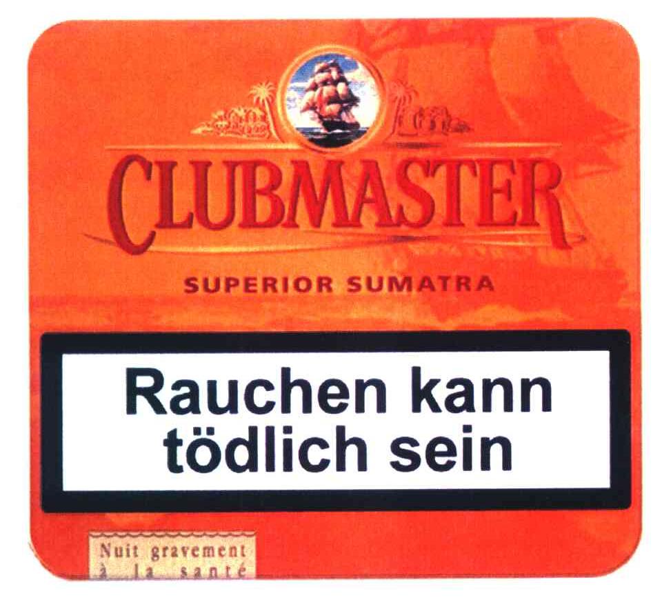 商标文字clubmaster;superior sumatra;rauchen kann to