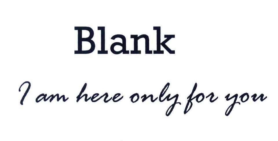 商标文字blank;i am here only for you商标注册号 3825583,商标申请